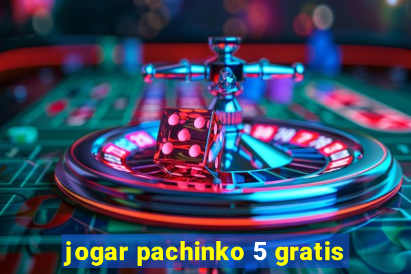 jogar pachinko 5 gratis